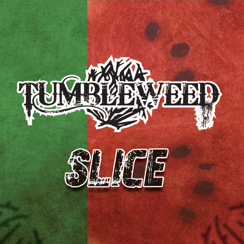 Tumbleweed - Slice