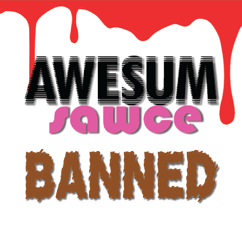 Awsum Sauce - Banned
