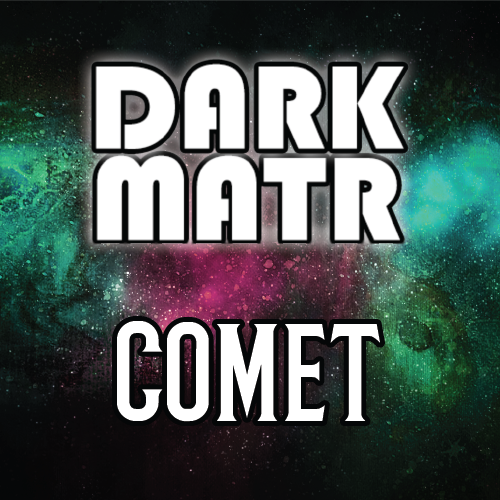 Dark Matr - Comet