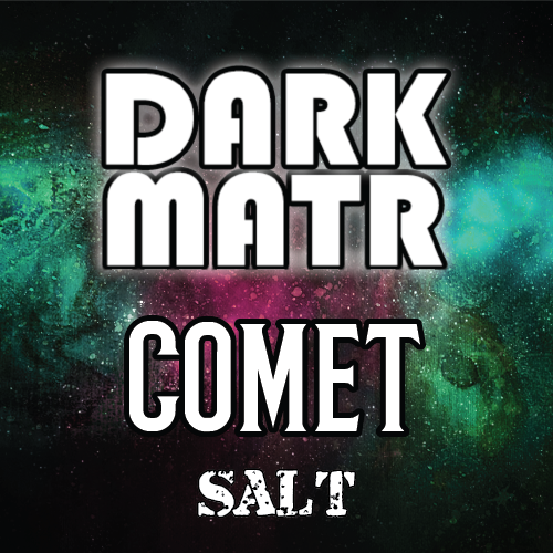 Dark Matr - Comet - Salted