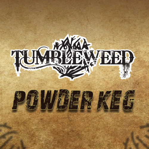 Tumbleweed - Powder Keg